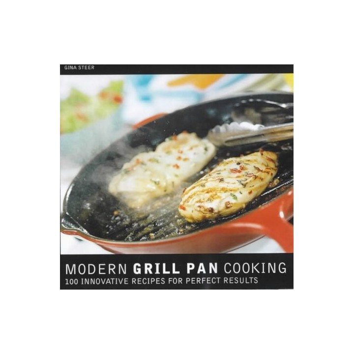 Modern Grill Pan Cooking: 100 Innovative Recipes for Perfect Results